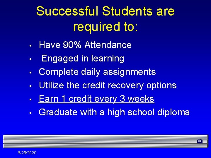 Successful Students are required to: • • • Have 90% Attendance Engaged in learning