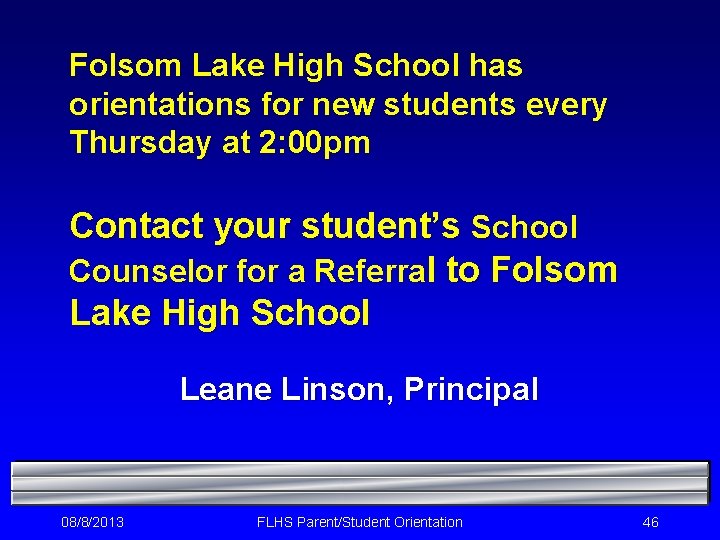 Folsom Lake High School has orientations for new students every Thursday at 2: 00