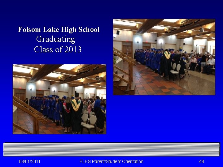  Folsom Lake High School Graduating Class of 2013 08/01/2011 FLHS Parent/Student Orientation 48