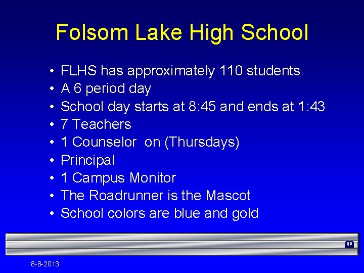 Folsom Lake High School • • • FLHS has approximately 110 students A 6