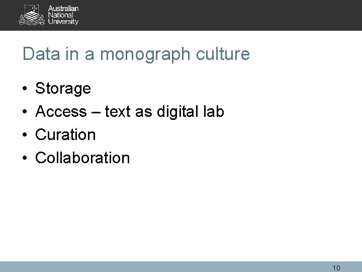 Data in a monograph culture • • Storage Access – text as digital lab