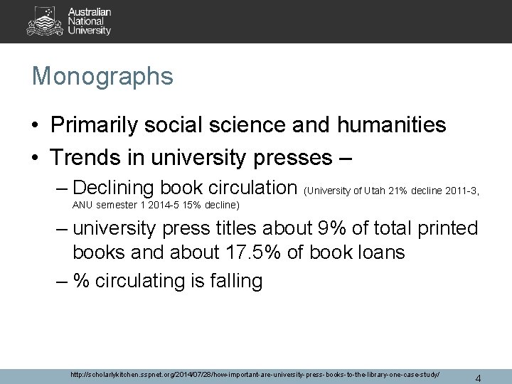 Monographs • Primarily social science and humanities • Trends in university presses – –