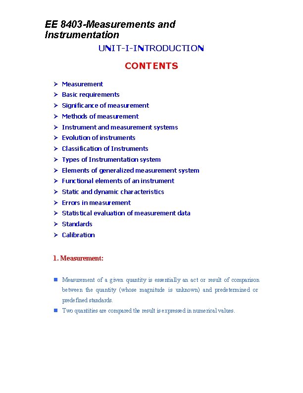 EE 8403 -Measurements and Instrumentation UNIT-I-INTRODUCTION CONTENTS Measurement Basic requirements Significance of measurement Methods