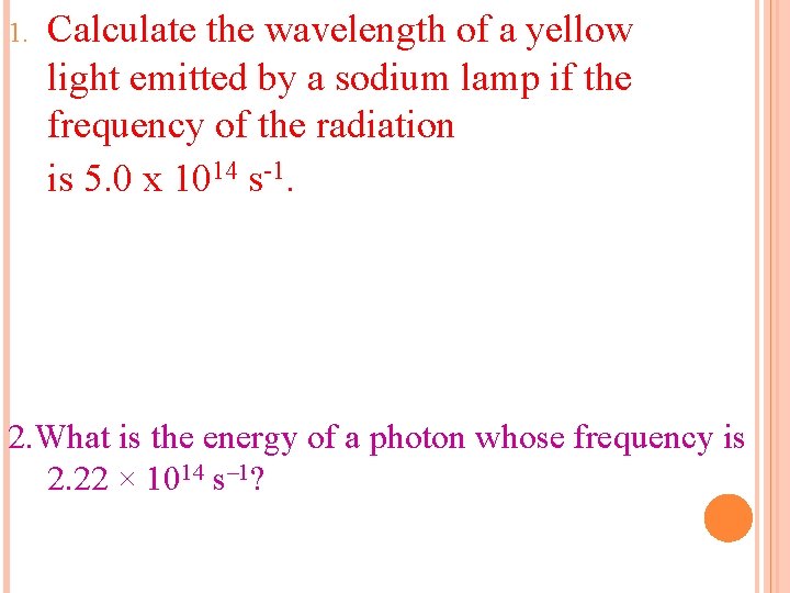 Calculate the wavelength of a yellow light emitted by a sodium lamp if the