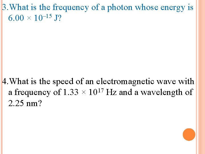 3. What is the frequency of a photon whose energy is 6. 00 ×