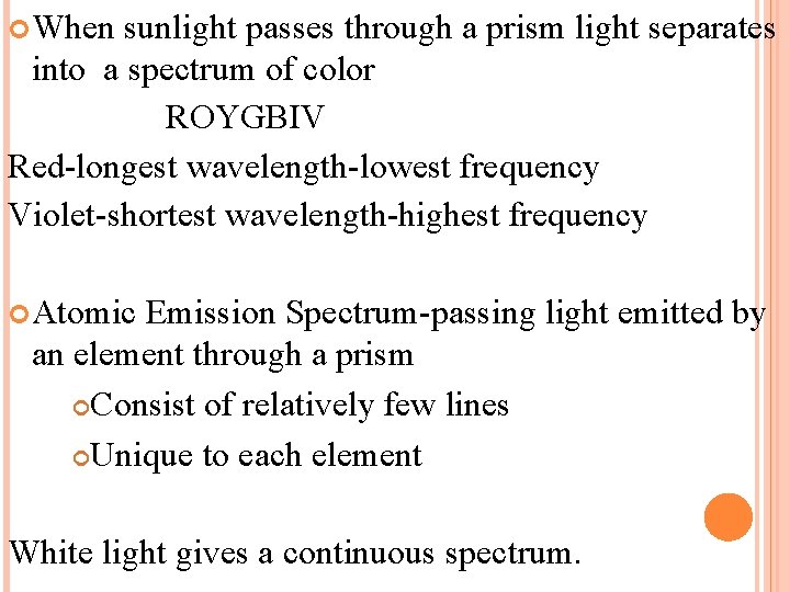  When sunlight passes through a prism light separates into a spectrum of color