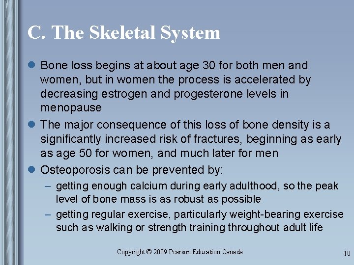 C. The Skeletal System l Bone loss begins at about age 30 for both