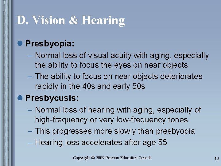 D. Vision & Hearing l Presbyopia: – Normal loss of visual acuity with aging,