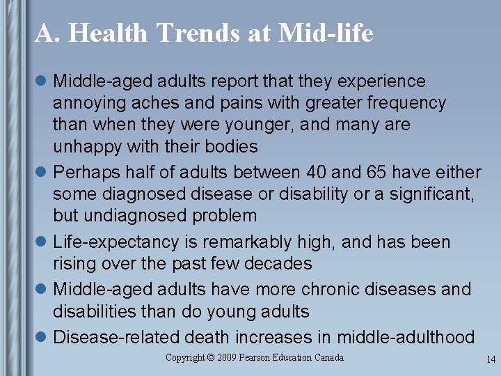 A. Health Trends at Mid-life l Middle-aged adults report that they experience annoying aches
