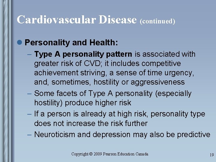 Cardiovascular Disease (continued) l Personality and Health: – Type A personality pattern is associated