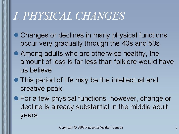 I. PHYSICAL CHANGES l Changes or declines in many physical functions occur very gradually