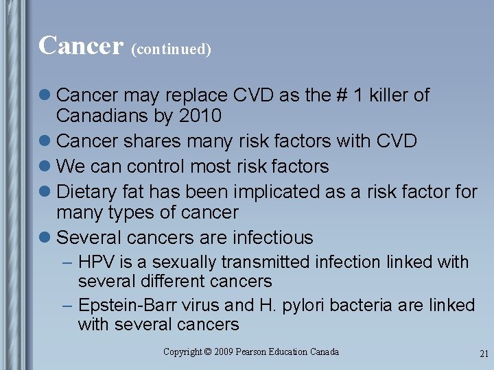 Cancer (continued) l Cancer may replace CVD as the # 1 killer of Canadians