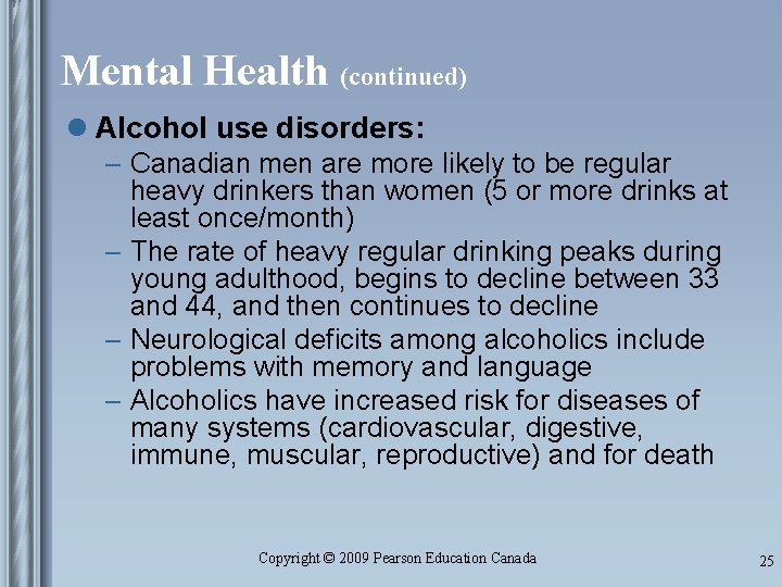Mental Health (continued) l Alcohol use disorders: – Canadian men are more likely to