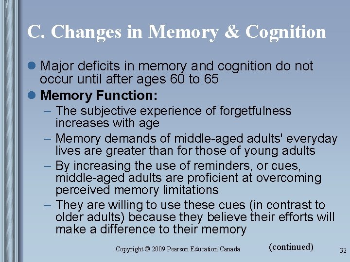 C. Changes in Memory & Cognition l Major deficits in memory and cognition do