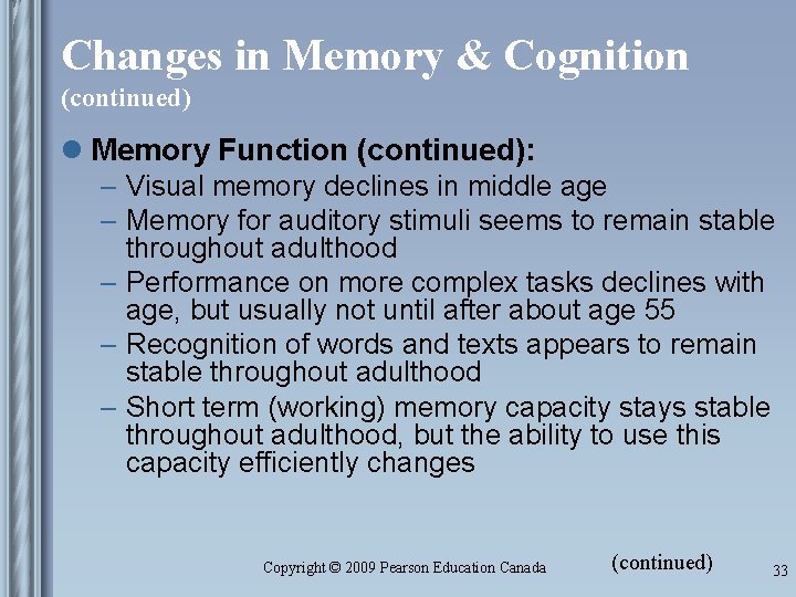 Changes in Memory & Cognition (continued) l Memory Function (continued): – Visual memory declines