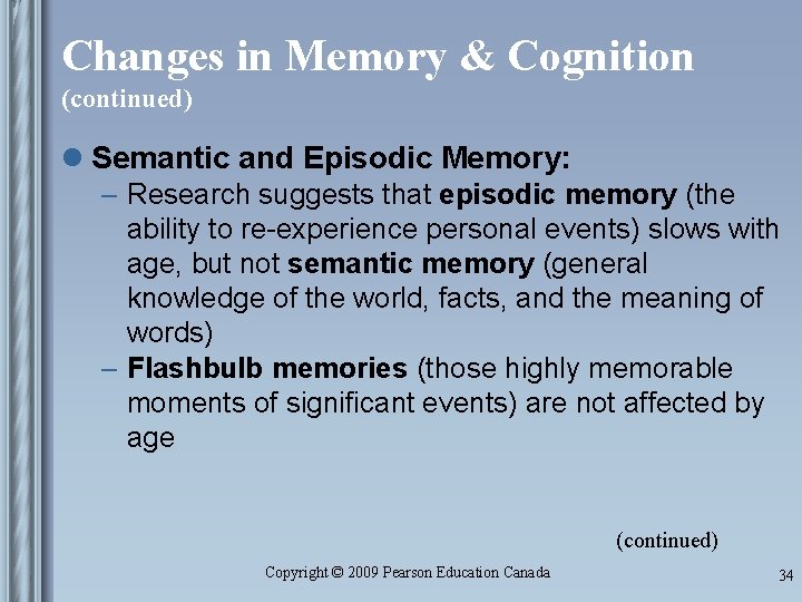 Changes in Memory & Cognition (continued) l Semantic and Episodic Memory: – Research suggests