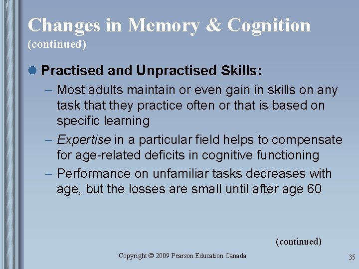 Changes in Memory & Cognition (continued) l Practised and Unpractised Skills: – Most adults