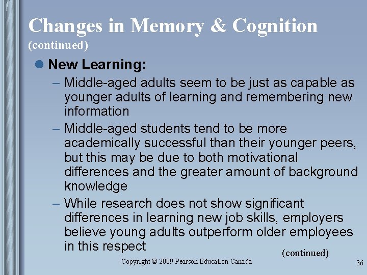 Changes in Memory & Cognition (continued) l New Learning: – Middle-aged adults seem to