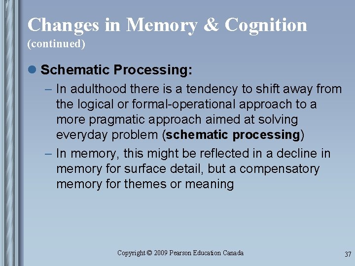 Changes in Memory & Cognition (continued) l Schematic Processing: – In adulthood there is