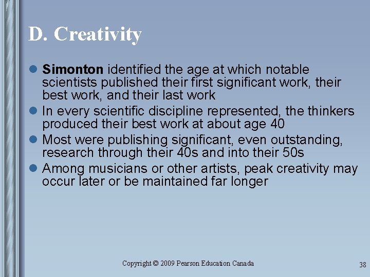D. Creativity l Simonton identified the age at which notable scientists published their first