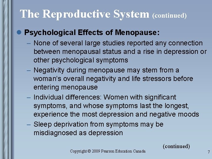 The Reproductive System (continued) l Psychological Effects of Menopause: – None of several large