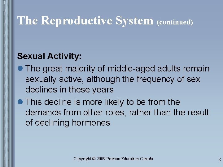 The Reproductive System (continued) Sexual Activity: l The great majority of middle-aged adults remain