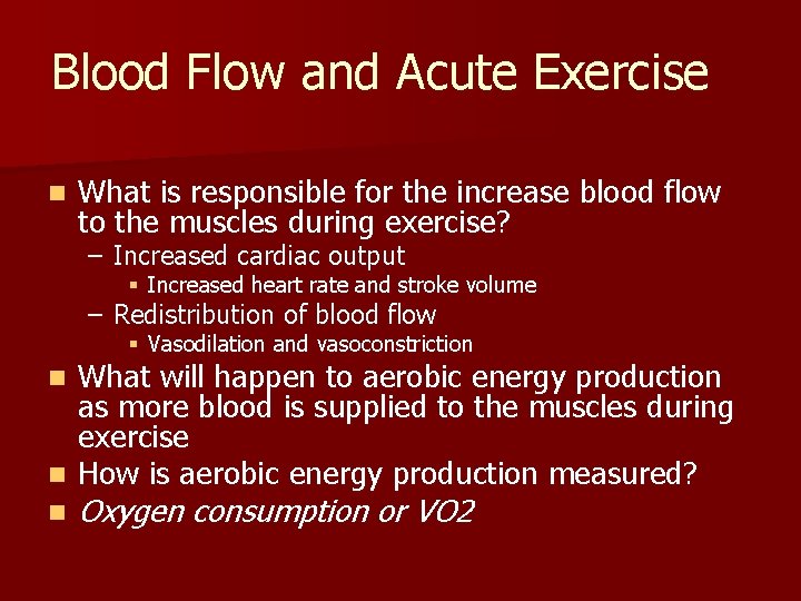 Blood Flow and Acute Exercise n What is responsible for the increase blood flow