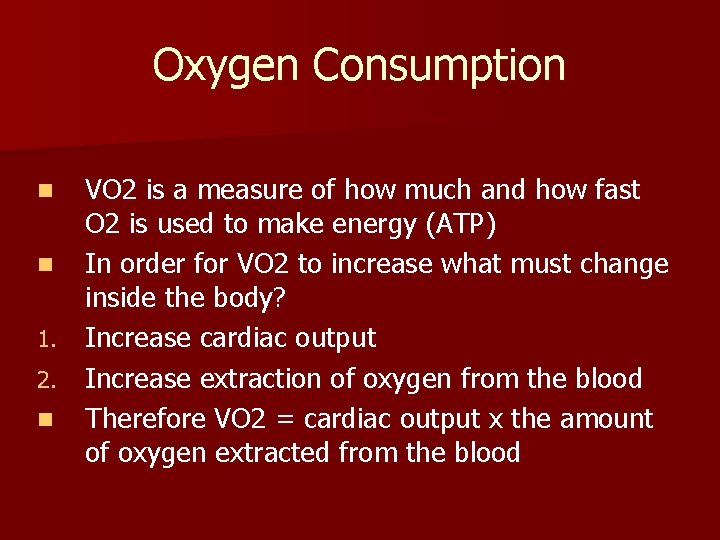 Oxygen Consumption VO 2 is a measure of how much and how fast O