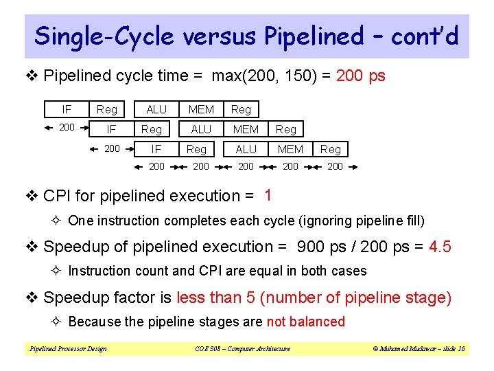 Single-Cycle versus Pipelined – cont’d v Pipelined cycle time = max(200, 150) = 200