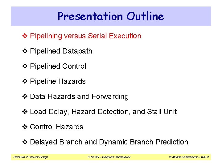 Presentation Outline v Pipelining versus Serial Execution v Pipelined Datapath v Pipelined Control v