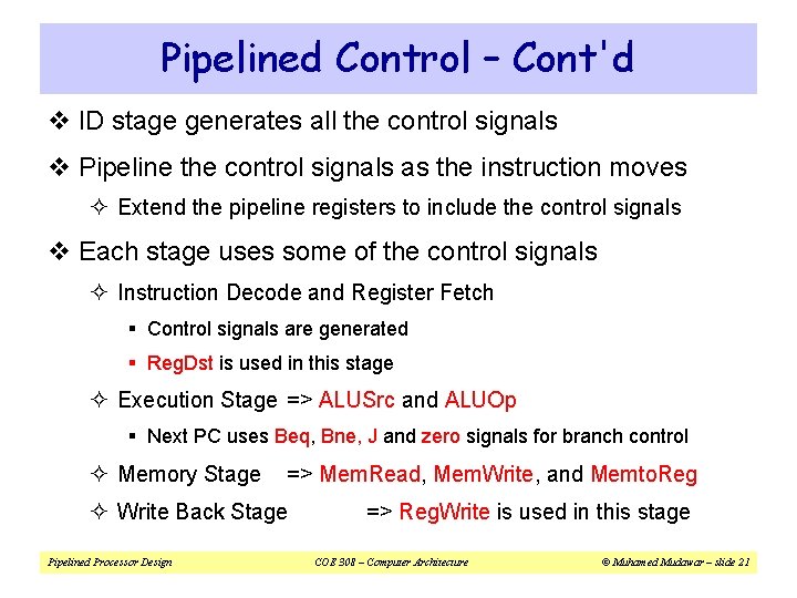 Pipelined Control – Cont'd v ID stage generates all the control signals v Pipeline