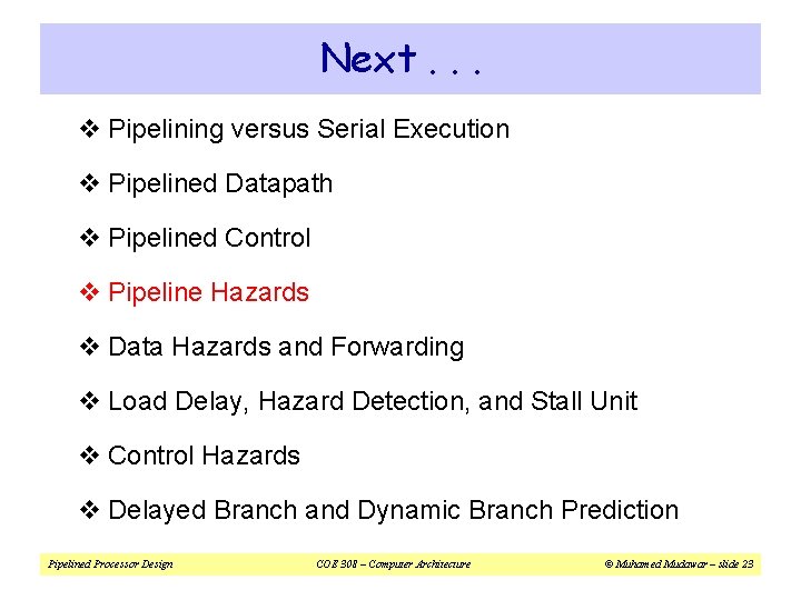 Next. . . v Pipelining versus Serial Execution v Pipelined Datapath v Pipelined Control