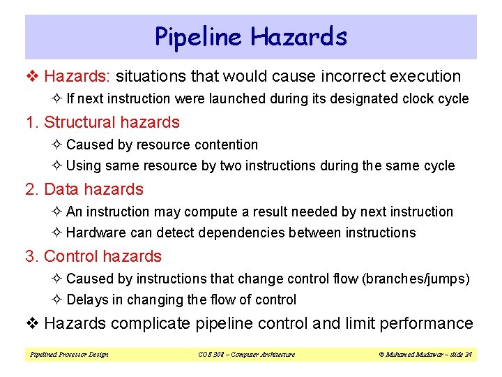 Pipeline Hazards v Hazards: situations that would cause incorrect execution ² If next instruction