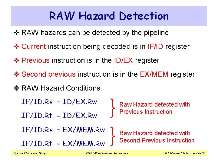 RAW Hazard Detection v RAW hazards can be detected by the pipeline v Current