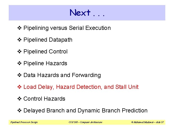 Next. . . v Pipelining versus Serial Execution v Pipelined Datapath v Pipelined Control