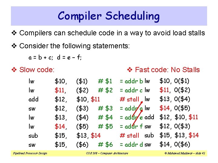 Compiler Scheduling v Compilers can schedule code in a way to avoid load stalls