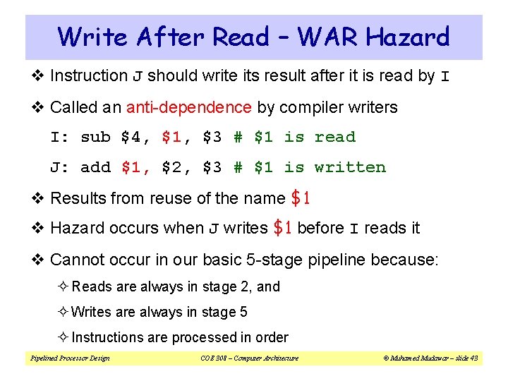 Write After Read – WAR Hazard v Instruction J should write its result after