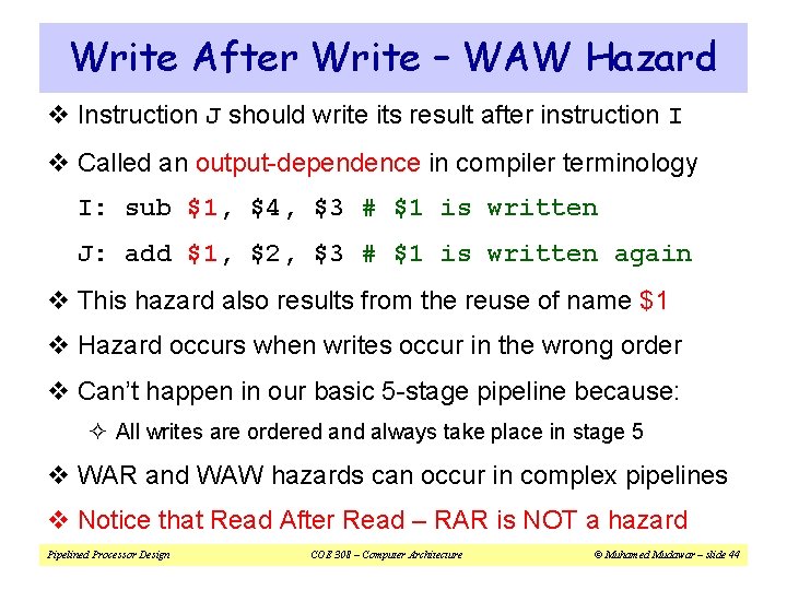 Write After Write – WAW Hazard v Instruction J should write its result after