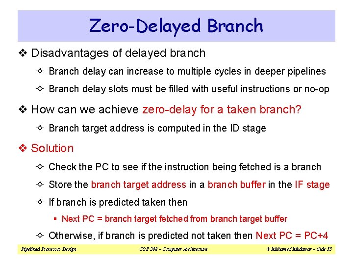 Zero-Delayed Branch v Disadvantages of delayed branch ² Branch delay can increase to multiple