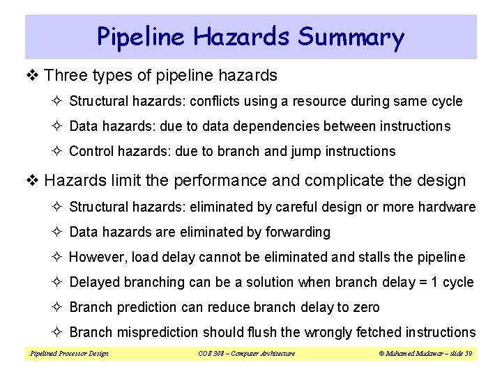 Pipeline Hazards Summary v Three types of pipeline hazards ² Structural hazards: conflicts using