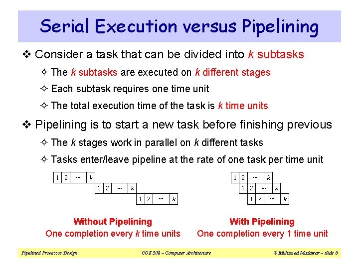 Serial Execution versus Pipelining v Consider a task that can be divided into k