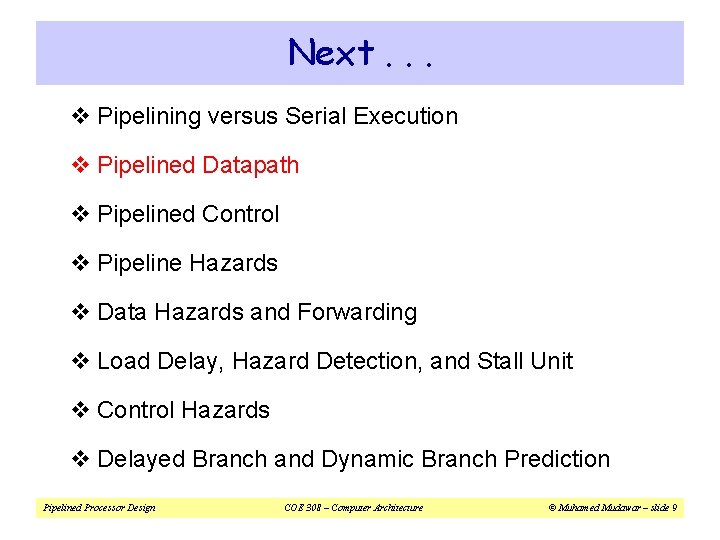 Next. . . v Pipelining versus Serial Execution v Pipelined Datapath v Pipelined Control