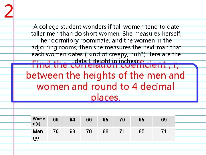2 A college student wonders if tall women tend to date taller men than