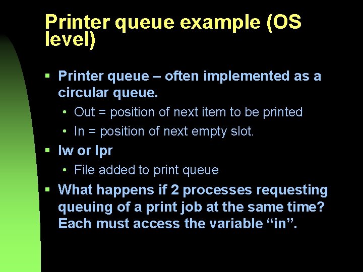 Printer queue example (OS level) § Printer queue – often implemented as a circular