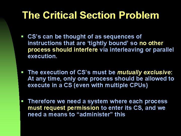 The Critical Section Problem § CS’s can be thought of as sequences of instructions