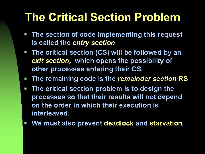 The Critical Section Problem § The section of code implementing this request is called