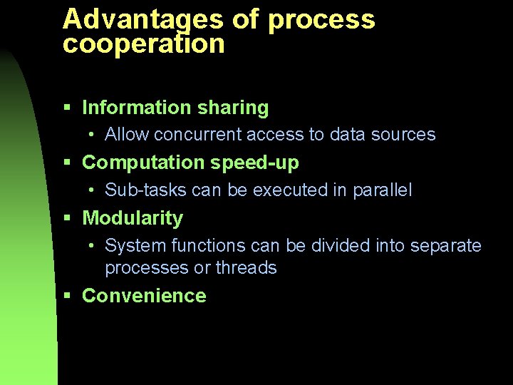 Advantages of process cooperation § Information sharing • Allow concurrent access to data sources