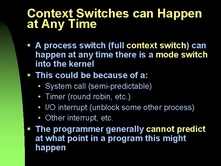 Context Switches can Happen at Any Time § A process switch (full context switch)