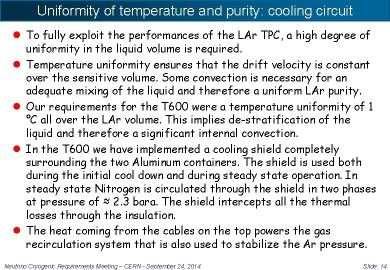 Uniformity of temperature and purity: cooling circuit l To fully exploit the performances of