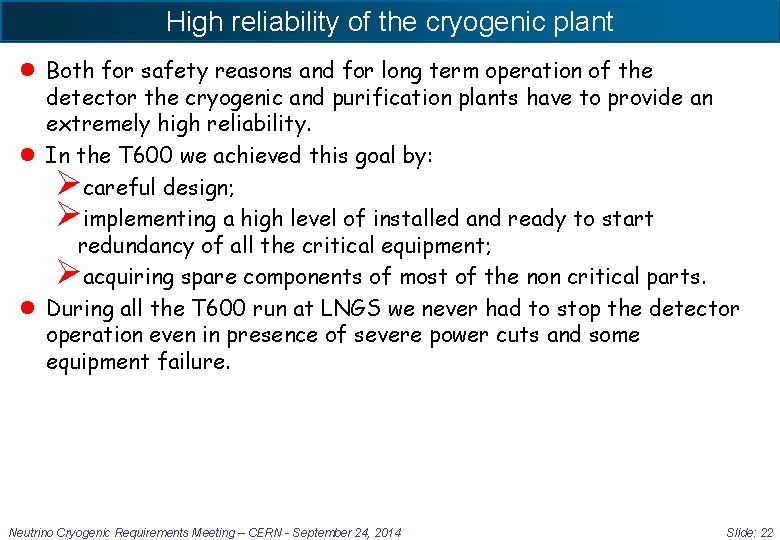 High reliability of the cryogenic plant l Both for safety reasons and for long